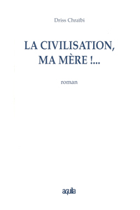 LA CIVILISATION, MA MÈRE!